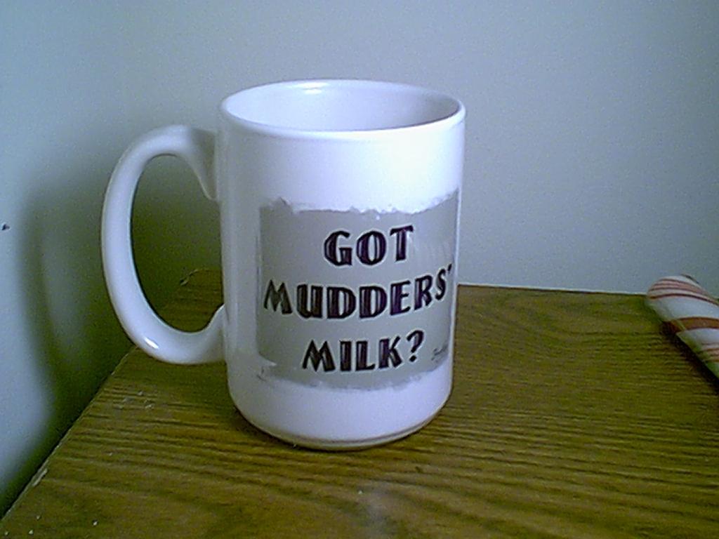 Something for my Mudder's Milk...