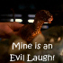 Avatar: Mine is an Evil Laugh!