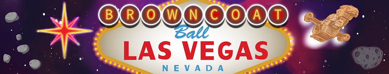 Browncoat Ball Las Vegas Nevada weekend of September 27-29, 2019 at the amazing Sam’s Town Hotel & Casino.