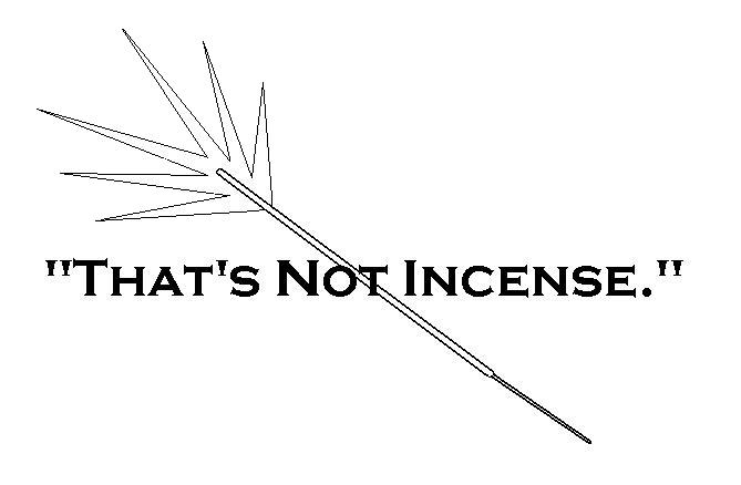 That's Not Incense - Shirt Transfer