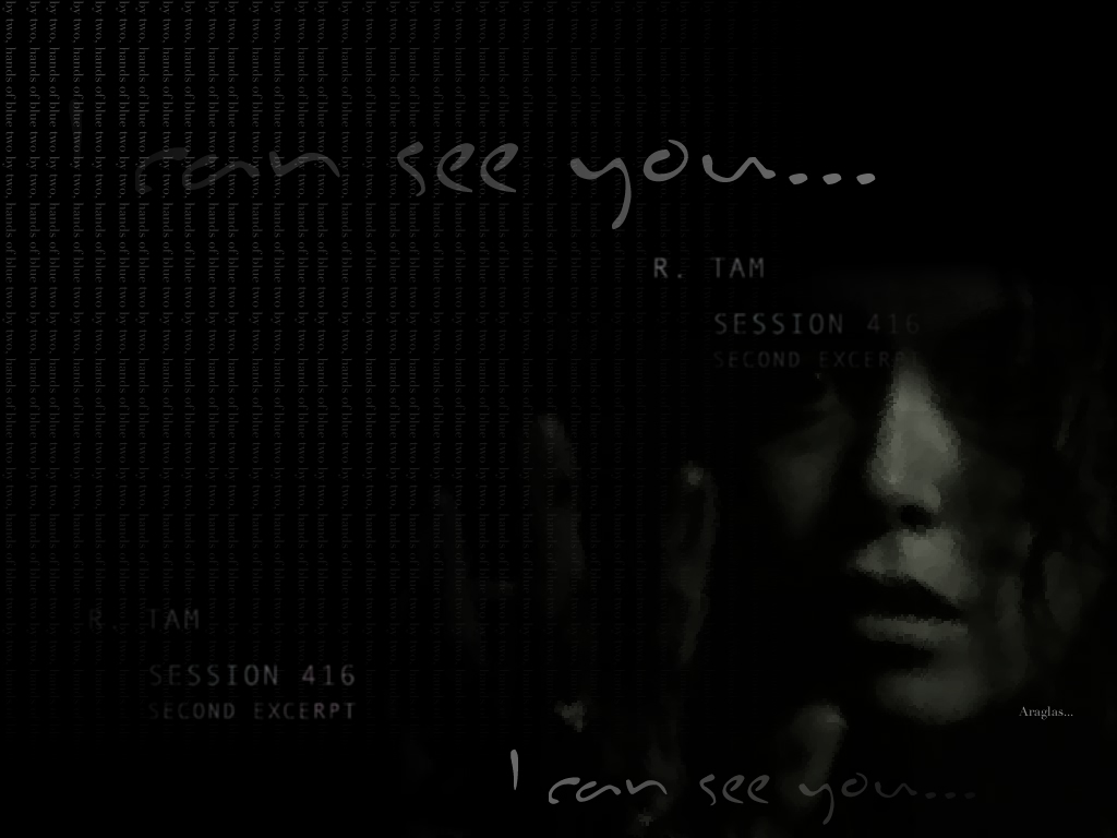 I can see you...