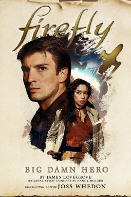 Firefly - Big Damn Hero  Joss Whedon Consulting Editor