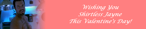 Valentine's Day Banner: Shirtless Jayne