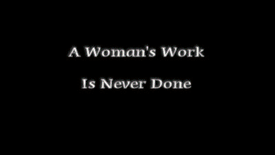 A Woman's Work...