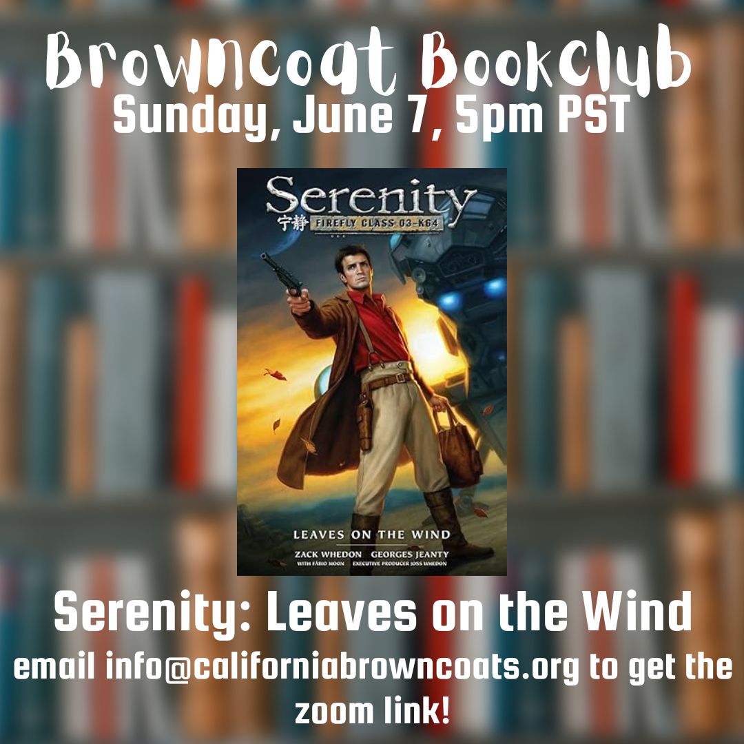 Browncoat Bookclub: Serenity: Leaves on the Wind  Sunday, June 7, 2026 5pm PST