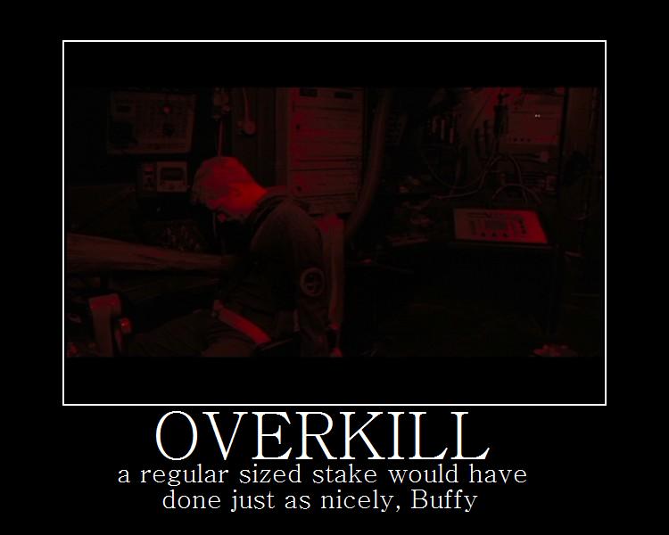 Overkill