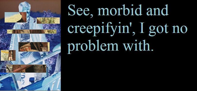 Morbid and Creepifyin'