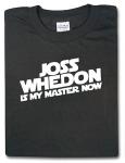 "Joss Whedon is my master now" Shirt