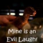 Avatar: Mine is an Evil Laugh!