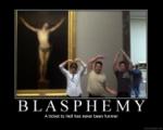 Blasphemy!