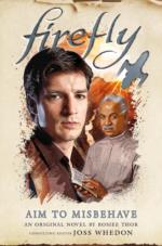 Firefly Book 9 Aim to Misbehave Consulting Editor Joss Whedon